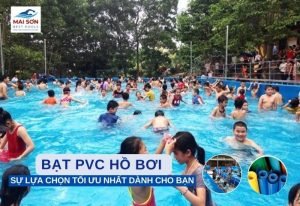 Bạt PVC Hồ Bơi – Sự Lựa Chọn Tối Ưu Nhất Dành Cho Bạn