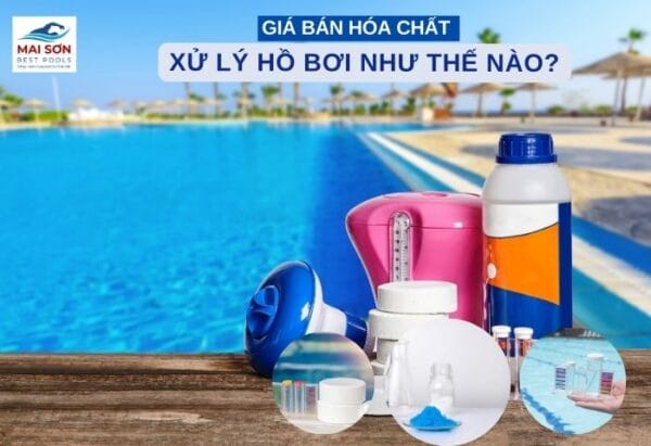 Giá Bán Hóa Chất Xử Lý Hồ Bơi