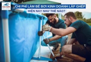 Chi Phí Làm Bể Bơi Kinh Doanh Lắp Ghép Hiện Nay Như Thế Nào?