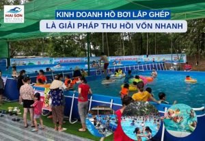 Kinh Doanh Hồ Bơi Lắp Ghép Là Giải Pháp Thu Hồi Vốn Nhanh