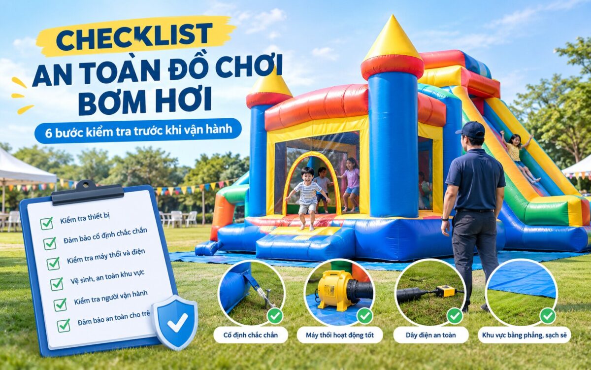 An Toàn Đồ Chơi Bơm Hơi: Checklist 6 Bước Cho Sự Kiện